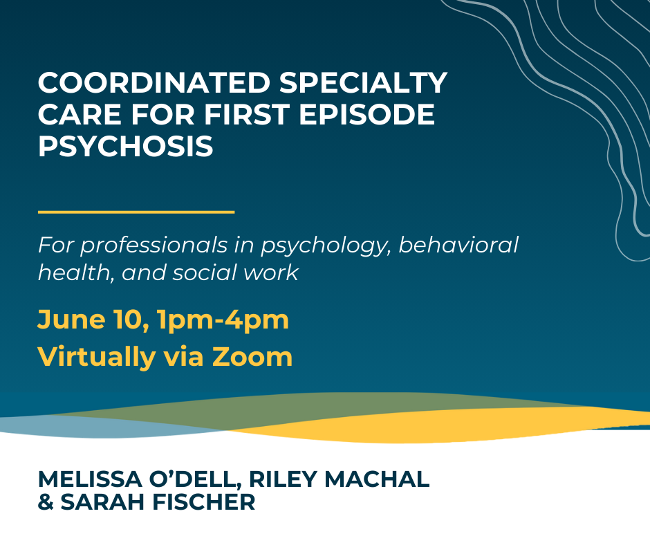 Coordinated Specialty Care for First Episode Psychosis | University of ...