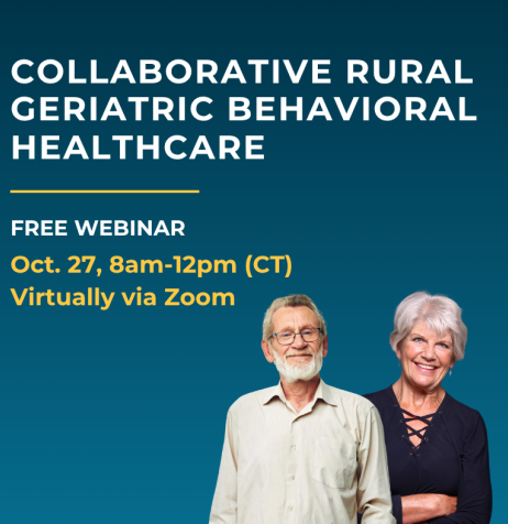 Collaborative Rural Geriatric Behavioral Healthcare, Free Webinar Oct. 27, 8am-12pm (CT), Virtually Via Zoom