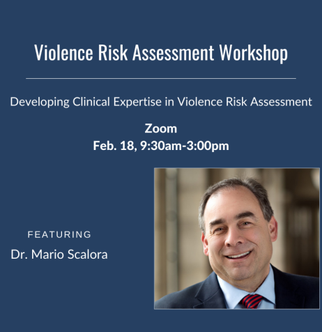 Violence Risk Assessment Workshop: Developing Clinical Expertise in Violence Risk Assessment. Via Zoom on February 18, 2025 from 9:30am to 3pm featuring Dr. Mario Scalora