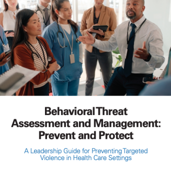 Group of people listening to a man speaking in a healthcare setting with the title "Behavioral Threat Assessment and Management Prevent and Protect: A Leadership Guide for Preventing Targeted Violence in Health Care Settings"
